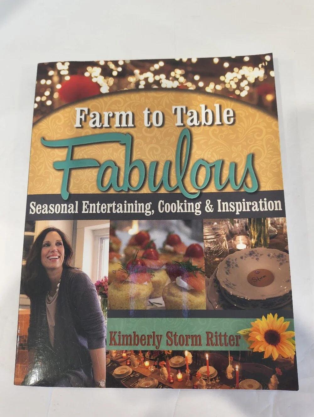 Farm to Table Fabulous Recipe Cookbook by Kimberly Storm Ritter 2018 Entertain
